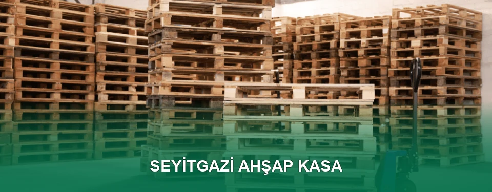 Seyitgazi Ahşap Kasa İmalatı