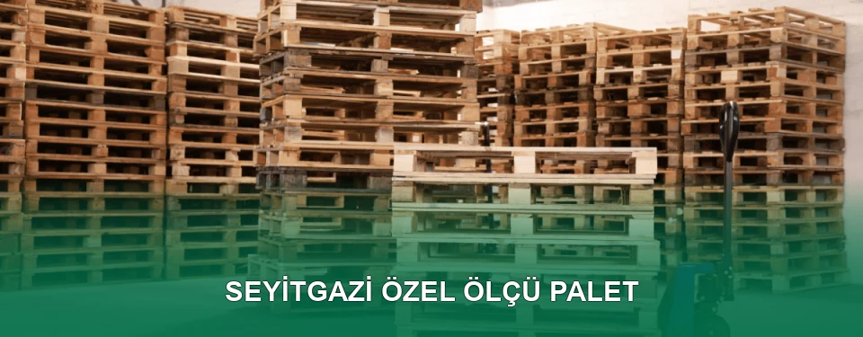 Seyitgazi Özel Ölçü Palet İmalatı